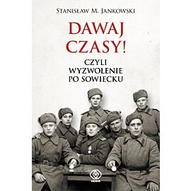 Dawaj czasy czyli wyzwolenie po sowiecku