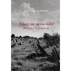 Polacy nic się nie stało Polemiki z Zagładą w tle