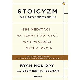 Stoicyzm na każdy dzień roku 366 medytacji na temat mądrości, wytrwałości i sztuki życia