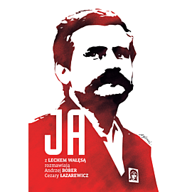 Ja. Rozmowa z Lechem Wałęsą