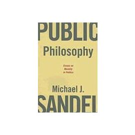 Public Philosophy: Essays on Morality in Politics
