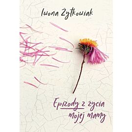 Epizody z życia mojej mamy