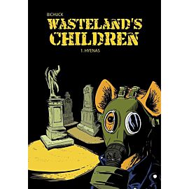 Wasteland’s Children. Volume I: Hyenas