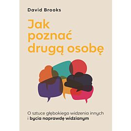 Jak poznać drugą osobę. O sztuce głębokiego widzenia innych i bycia naprawdę widzianym (e-book)