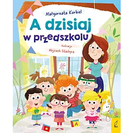 A dzisiaj w przedszkolu