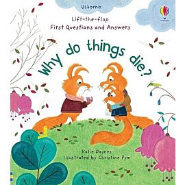 First Questions and Answers Why Do Things Die?