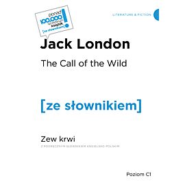 The Call of the Wild / Zew krwi z podręcznym słownikiem angielsko-polskim