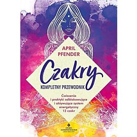 Czakry - kompletny przewodnik