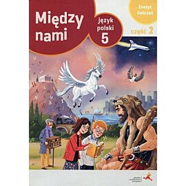 Między nami Język polski 5 Zeszyt ćwiczeń. Część 2 Wersja A