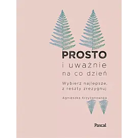Prosto i uważnie na co dzień. Nowe wydanie