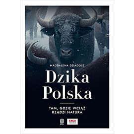 Dzika Polska. Tam, gdzie wciąż rządzi natura (e-book)