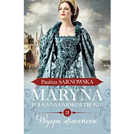 Maryna. Polka na carskim tronie cz.3 Wyspa straceńców