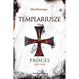 Templariusze. Proces 1307-1314