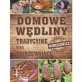 Domowe wędliny tradycyjne oraz dojrzewajace