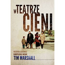 W teatrze cieni. Historia ostatniej europejskiej wojny