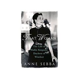 That Woman: The Life of Wallis Simpson, Duchess of Windsor