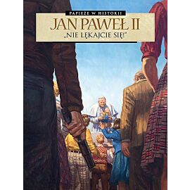 Papieże w historii - 01 - Jan Paweł II. Nie lękajcie się