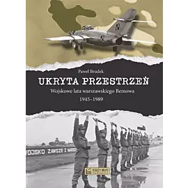 Ukryta przestrzeń. Wojskowe lata warszawskiego Bemowa 1945–1989