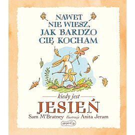 Nawet nie wiesz, jak bardzo cię kocham kiedy jest jesień