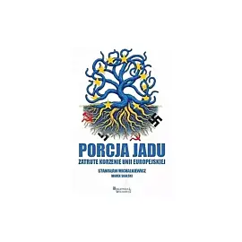 Porcja jadu. Zatrute korzenie Unii Europejskiej