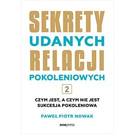 Sekrety udanych relacji pokoleniowych. Tom 2 (e-book)