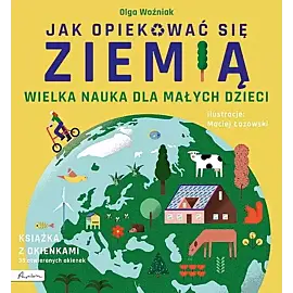 Wielka nauka dla małych dzieci. Jak opiekować się Ziemią. Książka z okienkami
