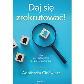 Daj się zrekrutować! Jak przygotować się do procesu rekrutacji (audiobook MP3)