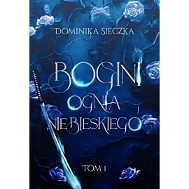 Bogini ognia niebieskiego. Bogini. Tom 1