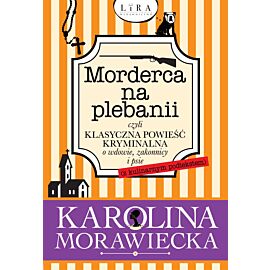 Morderca na plebanii czyli klasyczna powieść kryminalna o wdowie zakonnicy i psie z kulinarnym podtekstem