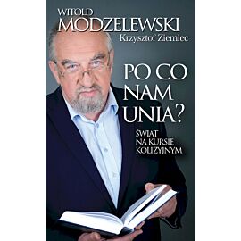 Po co nam Unia? Świat na kursie kolizyjnym