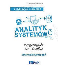 Analityk systemów. Przygotowanie do egzaminu z inżynierii wymagań.