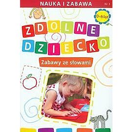 Zdolne dziecko Zabawy ze słowami 0-6 lat