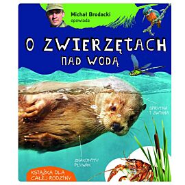 Michał brodacki opowiada o zwierzętach nad wodą