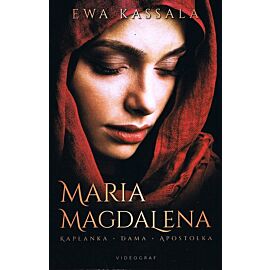 Maria Magdalena. Kapłanka, dama, apostołka