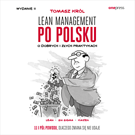 Lean management po polsku. O dobrych i złych praktykach. Wydanie II (audiobook MP3)