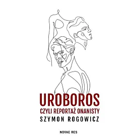 Uroboros, czyli reportaż onanisty