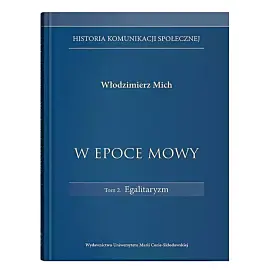 W epoce mowy. Tom 2 Egalitaryzm. Historia komunikacji społecznej