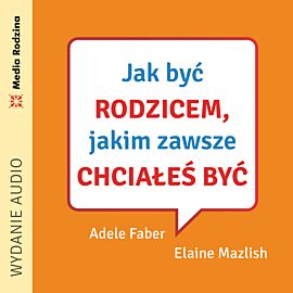 Jak być rodzicem, jakim zawsze chciałeś być (audiobook MP3)