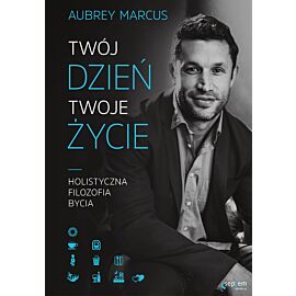 Twój dzień, Twoje życie. Holistyczna filozofia bycia (audiobook MP3)