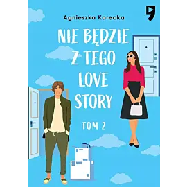 Nie będzie z tego love story. Tom 2