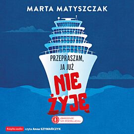 Przepraszam, ja już nie żyję (audiobook MP3)