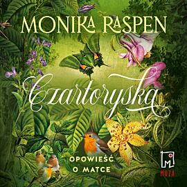 Czartoryska. Opowieść o matce (audiobook MP3)