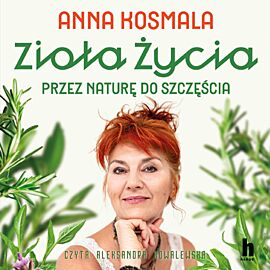 Zioła życia. Przez naturę do szczęścia (audiobook MP3)