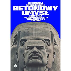Betonowy umysł. Historia twardogłowych towarzyszy z PZPR (e-book)