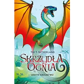 Ukryte królestwo. Saga Skrzydła ognia. Księga 3
