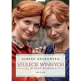 Stulecie Winnych. Ci, którzy wierzyli. Tom 3