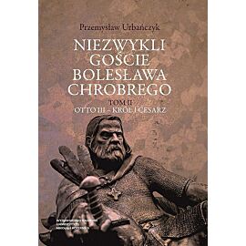 Niezwykli goście Bolesława Chrobrego. Tom 2