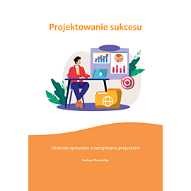 Projektowanie sukcesu. Osobiste opowieści o zarządzaniu projektami (e-book)