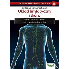 Medycyna holistyczna. Tom XII Układ limfatyczny i skóra