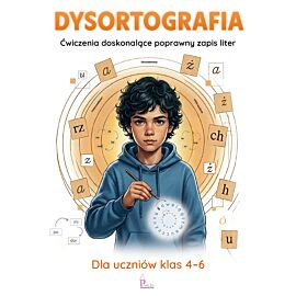 Dysortografia. Ćwiczenia doskonalące poprawny zapis liter